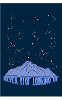 Mein Never Stop Looking Up Kalender: Motivierender Kalender mit Spruch für Camper, Nachtwanderer und Astromen, Astronomie Fans und alle die Motivation und Optimismus brauchen mit 108 cr