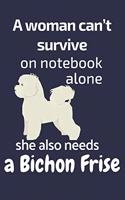A woman can't survive on notebook alone she also needs a Bichon Frise