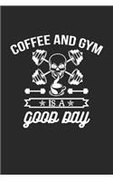 coffee and gym is a good day: Cute Lined Journal, Diary Or Notebook for gym lovers 120 Story Paper Pages. 6 in x 9 in Cover.