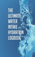 The Ultimate Water Intake Hydration Logbook