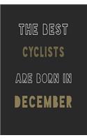 The Best cyclists are Born in December journal: 6*9 Lined Diary Notebook, Journal or Planner and Gift with 120 pages