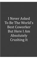 I never asked to be the World's Best Coworker