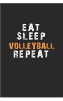 Eat Sleep Volleyball Repeat Notebook: Lined Notebook / Journal Gift, 120 Pages, 6x9, Soft Cover, Matte Finish