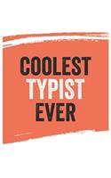 Coolest typist Ever Notebook, typists Gifts typist Appreciation Gift, Best typist Notebook A beautiful