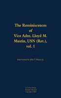 The Reminiscences of Vice Adm. Lloyd M. Mustin, USN (Ret.), vol. 1: 1911-1999