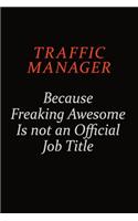 Traffic Manager Because Freaking Awesome Is Not An Official Job Title: Career journal, notebook and writing journal for encouraging men, women and kids. A framework for building your career.