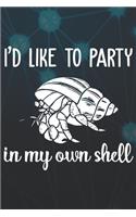 I'd Like To Party In My Own Shell Notebook Journal: 110 Blank Lined Papers - 6x9 Personalized Customized Gift For Hermit Crab Owners and Lovers