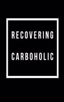 Recovering Carboholic: 200 Page Keto Diet Progress Tracker Journal for Women 8.5 x 11