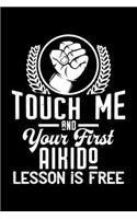 Touch me - first Aikido lesson free: 6" x 9" 120 pages ruled Journal I 6x9 lined Notebook I Diary I Sketch I Journaling I Planner I Akido Gift I Self Defense Gift