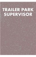 Trailer Park Supervisor: Wide Ruled Journal 6"x9" 120 Pages