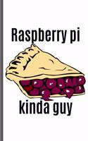 Raspberry Pi Kinda Guy: Raspberry Pi 6x9 120 page lined paperback notebook