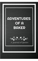 Adventures of A Baker: A Journal of Quotes: Perfect Quote Journal for Baker gift, 100 Pages 6*9 Inch Journal, Best gift for Baker Quote journal notebook for Baker, Fill ea