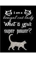 I am a bengal cat lady What is your super power?