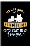 My Cat and I have decided to stay in tonight: For Cats Animal Lovers Cute Animal Composition Book Smiley Sayings Funny Vet Tech Veterinarian Animal Rescue Sarcastic For Kids Veterinarian Play Ki