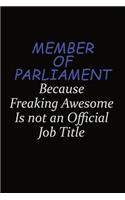 Member of Parliament Because Freaking Awesome Is Not An Official Job Title: Career journal, notebook and writing journal for encouraging men, women and kids. A framework for building your career.