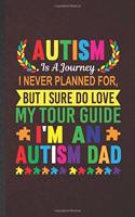 Autism Is a Journey I Never Planned For, but I Sure Do Love My Tour Guide I'm an Autism Dad: Autism Lined Notebook, Practical Dad Mom Gift, Fashionable Funny Creative Writing Record, Retro Classic 6X9 110 Page