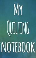 My Quilting Notebook: The perfect gift for the artist in your life - 119 page lined journal!