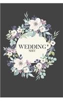 Wedding Shit: 6x9 120 Page Blank Lined Notebook- for the bride-to-be. Travel size notebook to write down wedding details. Great engagement gift.