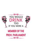 You Would Drink Too If You Were A Member Of The Prov. Parliament