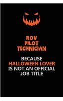 ROV Pilot Technician Because Halloween Lover Is Not An Official Job Title