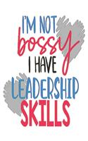 I'm Not Bossy I Have Leadership Skills