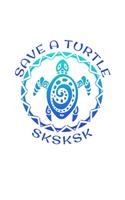 SKSKSK Save A Turtle