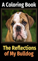 Reflections of My Bulldog: A Coloring Book