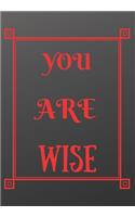 You Are Wise: Scribble down your thoughts in this beautiful inspired Notebook/ Journal BE MOTIVATED BY THIS POSITIVE QUOTE EVERY DAY