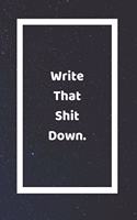 Write That Shit Down