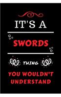 It's A Swords Thing You Wouldn't Understand: Perfect Swords Gag Gift - Blank Lined Notebook Journal - 100 Pages 6 x 9 Format - Office Humour and Banter - Girls Boys Night Out - Birthday- Hen St