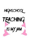 High School Teaching Is My Jam: Funny High School Teacher's Gift Notebook