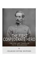 First Confederate Hero: The Life and Career of P.G.T. Beauregard