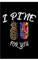 I Pine For You: Funny Pineapple Tiki Summer Gift Notebook