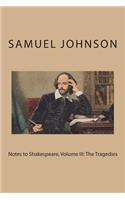 Notes to Shakespeare, Volume III: The Tragedies