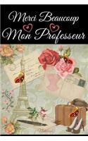Merci Beaucoup Mon Professeur Notebook: French Teacher Appreciation