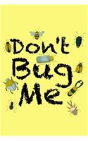 Don't Bug Me