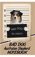 Bad Dog Australian Shepherd Notebook