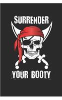 Pirate Skull Surrender Your Booty Notebook: 140 Blank Lined Pages Softcover Notes Journal, College Ruled Composition Notebook, 6x9 Pirate Skull Surrender Your Booty Design Cover