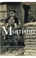 Morrison: The Long-Lost Memoir of Canadas Artillery Commander in the Great War