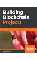 Building Blockchain Projects: Building decentralized Blockchain applications with Ethereum and Solidity