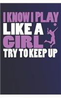 I Know I Play Like a Girl Try to Keep Up