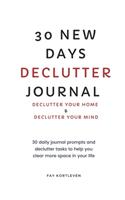 30 New Days Declutter Journal: Declutter Your Home and Declutter Your Mind