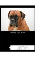 Boxer Dog Mom Undated Weekly Planner: A One-Year Scheduling Calendar for Dog Owners