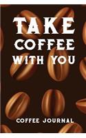 Take Coffee with You: Coffee Journal(1 Coffee Notes)