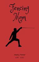 2019 - 2020 Weekly Planner: Fencing Mom: An 18 Month Academic Planner - July 2019 - December 2020