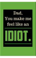 Dad You Make Me Feel Like an Idiot: Fill in Prompt Love Letters and Sketch Drawing Pages Journal: This Is 110 Pages to Honor Dad Journal That Makes a Perfect Happy Father's Day Gift fo