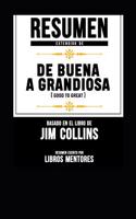 Resumen Extendido De De Buena A Grandiosa (Good To Great) - Basado En El Libro De Jim Collins