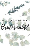 Will You Be My Bridesmaid? Notebook Journal