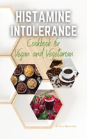 HISTAMINE INTOLERANCE COOKBOOK for Vegan and Vegetarian