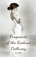 Fragments of the Radiant Pathway